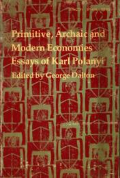 Primitive Archaic and Modern Economies: Essays of Karl Polanyi
