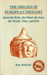 The Origins of European Thought: About the Body, the Mind, the Soul, the World, Time and Fate