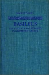 Basileus: The Evidence for Kingship in Geometric Greece