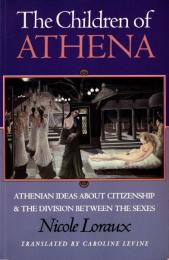 The Children of Athena: Athenian Ideas About Citizenship And The Division Between The Sexes
