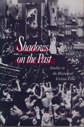 Shadows on the Past: Studies in the Historical Fiction Film