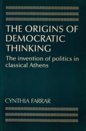 The Origins of Democratic Thinking: The Invention of Politics in Classical Athens