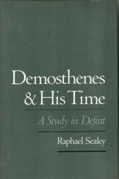 Demosthenes and His Time: A Study in Defeat