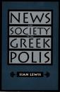 News and Society in the Greek Polis