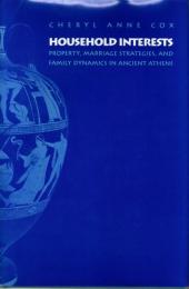 Household Interests: Property, Marriage Strategies, and Family Dynamics in Ancient Athens