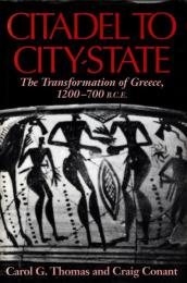 Citadel to City-State: The Transformation of Greece, 1200-700 B.C.E.