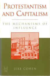 Protestantism and Capitalism : The Mechanisms of Influence