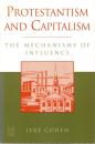 Protestantism and Capitalism : The Mechanisms of Influence