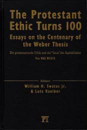 The Protestant Ethic Turns 100: Essays on the Centenary of the Weber Thesis