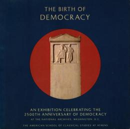 The Birth of Democracy : an Exhibition celebrating the 2500th anniversary of democracy