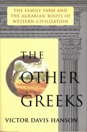 Other Greeks: The Family Farm and the Agrarian Roots of Western Civilization