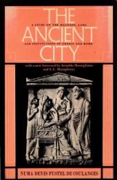 The Ancient City: A Study on the Religion, Laws, and Institutions of Greece and Rome
