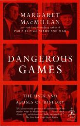 Dangerous Games: The Uses and Abuses of History