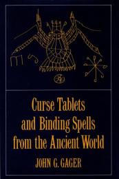 Curse Tablets and Binding Spells from the Ancient World 