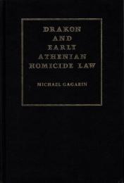 Drakon and Early Athenian Homicide Law