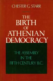 The Birth of Athenian Democracy: The Assembly in the Fifth Century, B.C.