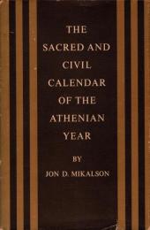 The Sacred and Civil Calendar of the Athenian Year