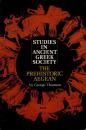 Studies in Ancient Greek Society: The Prehistoric Aegean