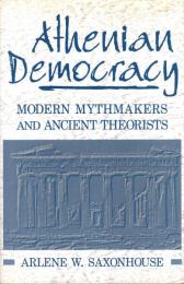 Athenian Democracy: Modern Mythmakers and Ancient Theorists