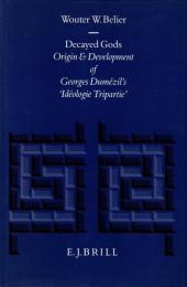 Decayed Gods: Origin and Development of Georges Dumézil's Idéologie Tripartie