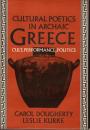 Cultural Poetics in Archaic Greece: Cult, Performance, Politics