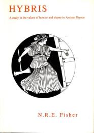 Hybris: A Study in the Values of Honour and Shame in Ancient Greece