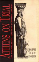 Athens on Trial: The Antidemocratic Tradition in Western Thought