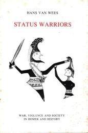 Status Warriors: War, Violence and Society in Homer and History