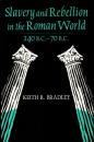 Slavery and Rebellion in the Roman World 140 B.C.-70 B.C.