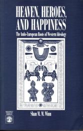 Heaven, Heroes and Happiness: The Indo-European Roots of Western Ideology