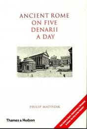 Ancient Rome on Five Denarii a Day : Your Guide to Sport, Sightseeing and Shopping in Roma, the City of the Caesars