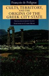 Cults, territory, and the origins of the Greek city-state