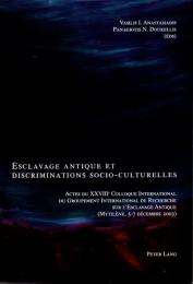Esclavage antique et discriminations socio-culturelles : actes du XXVIIIe colloque international du Groupement International de Recherche sur l'Esclavage Antique (Mytilène, 5-7 décembre 2003)