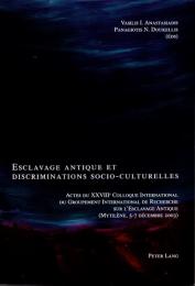 Esclavage antique et discriminations socio-culturelles : actes du XXVIIIe colloque international du Groupement International de Recherche sur l'Esclavage Antique (Mytilène, 5-7 décembre 2003)