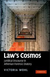 Law's cosmos : juridical discourse in Athenian forensic oratory