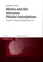Metics and the Athenian phialai-inscriptions : a study in Athenian epigraphy and law