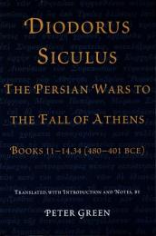 The Persian Wars to the fall of Athens : books 11-14.34 (480-401 BCE)