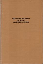 Wealth and the Power of Wealth in Classical Athens