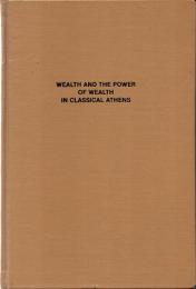 Wealth and the Power of Wealth in Classical Athens