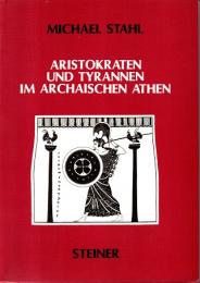 Aristokraten und Tyrannen im archaischen Athen : Untersuchungen zur Überlieferung, zur Sozialstruktur und zur Entstehung des Staates