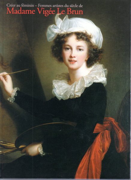 マリー=アントワネットの画家 ヴィジェ・ルブラン 華麗なる宮廷を描い