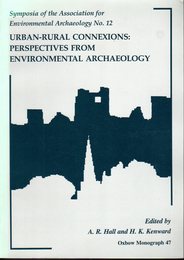 Symposia of the Association for Environmental Archaeology No.12  URAN-RURAL CONNEXIONS: PERSPECTIVES FROM ENVIRONMENTAL ARCHAEOLOGY