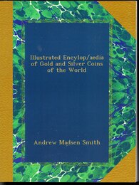 Illustrated Encylop/aedia of Gold and Silver Coins of the World