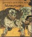 JAPAN'S GOLDEN AGE  Momoyama