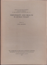 RESULT OF THE KYOTO UNIVERSITY SCIENTIFIC EXPEDITION TO THE KARAKORAM AND HINDUKUSH, 1955, Vol.5  PERSONALITY AND HEALTH IN HUNZA VALLEY