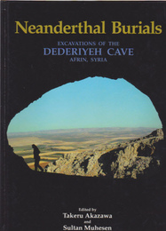 Neanderthal　Burials　EXCAWATIONS OF THE DEDERIYEH CAVE AFRIN, SYRIA