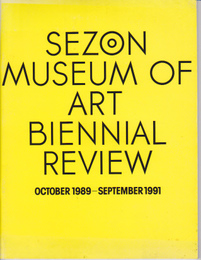 SEZON MUSEUM OF ART BIENNIAL REVIEW  OCTOBER1989-SETPTEMBER1991
