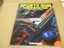 スポーツガンガイドブック　2007 : The quality guide book for shooter and hunter