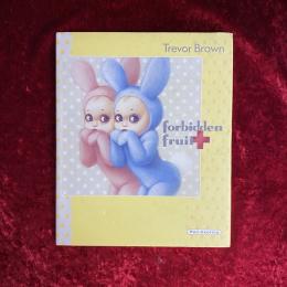 フォービドゥン・フルーツ forbidden fruit  トレヴァー・ブラウン