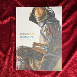 This is not a samurai : Noguchi Tetsuya